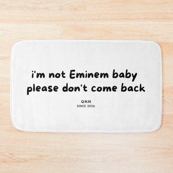 Item preview, I’m not Eminem please don’t come back designed and sold by Quote Me Maybe.