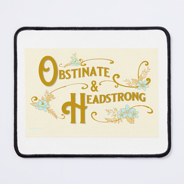 Item preview, Obstinate And Headstrong Pride And Prejudice Quote designed and sold by jessigahiosg.