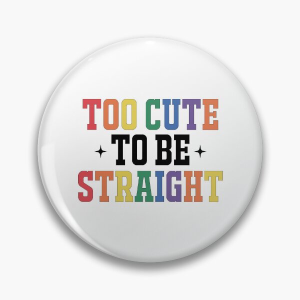 Item preview, Too Cute To Be Straight | Gay Pride designed and sold by GlitterCritterD.