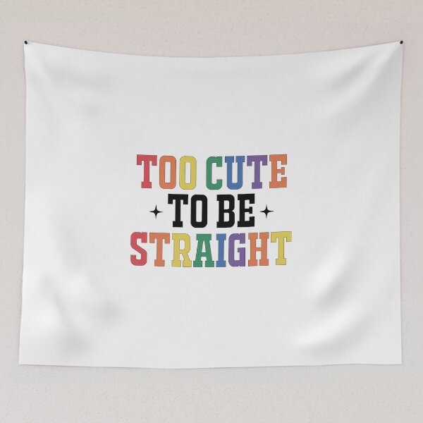 Item preview, Too Cute To Be Straight | Gay Pride designed and sold by GlitterCritterD.