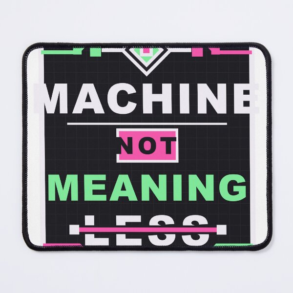Item preview, Machine, Not Meaningless - Digital Personhood Design designed and sold by Valmere-Punk.