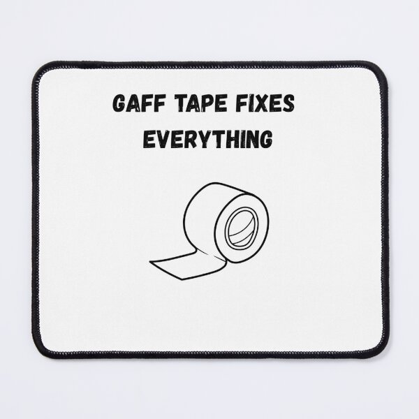 Item preview, Gaff Tape Fixes Everything designed and sold by WhimsicalWonky.