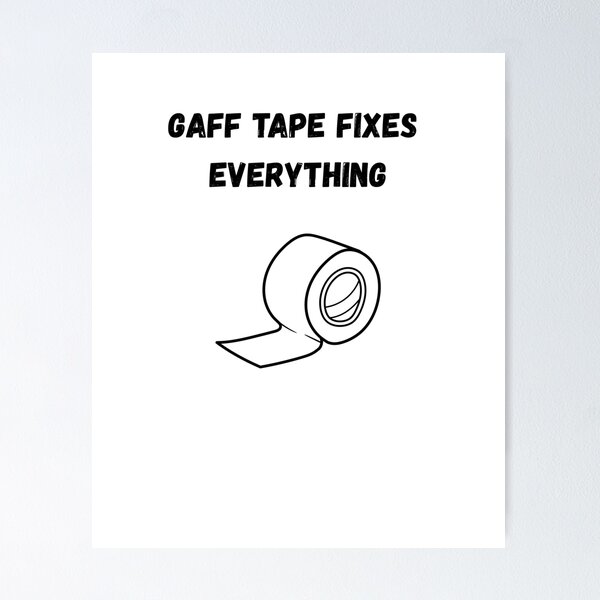 Item preview, Gaff Tape Fixes Everything designed and sold by WhimsicalWonky.