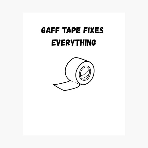 Item preview, Gaff Tape Fixes Everything designed and sold by WhimsicalWonky.