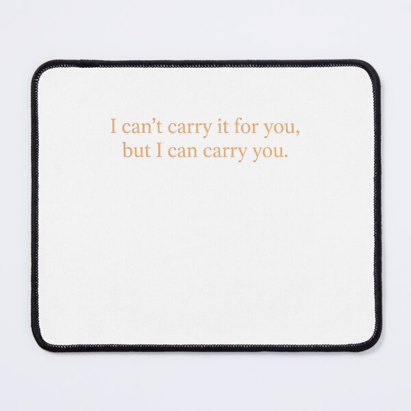 Item preview, I Can't Carry It But I Can Carry You Lord of the Rings designed and sold by LunaMarkos.