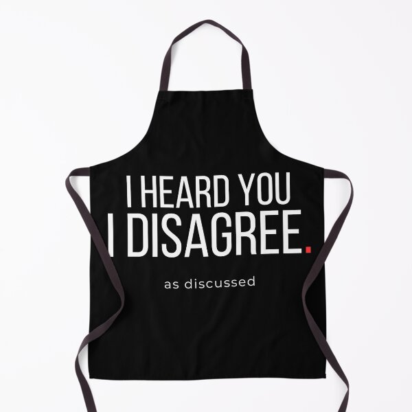 Item preview, Funny Office Sarcasm Quote – I Heard You I Disagree designed and sold by No Excuses Supply.