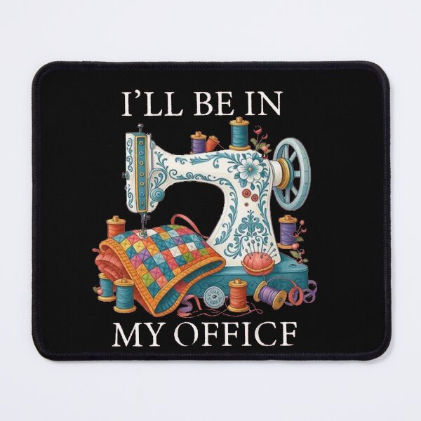 Item preview, I'll Be In My Office - Sewing Machine FANART designed and sold by Gbriel3.