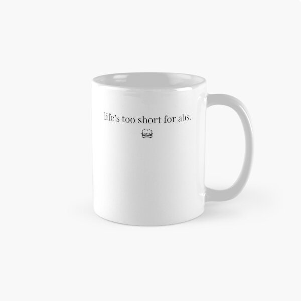 Item preview, Life's too short for abs designed and sold by PatBenjanis.