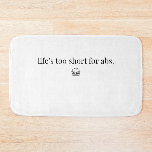 Item preview, Life's too short for abs designed and sold by PatBenjanis.