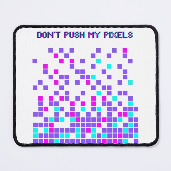Item preview, Don't Push My Pixels designed and sold by WhimsicalWonky.