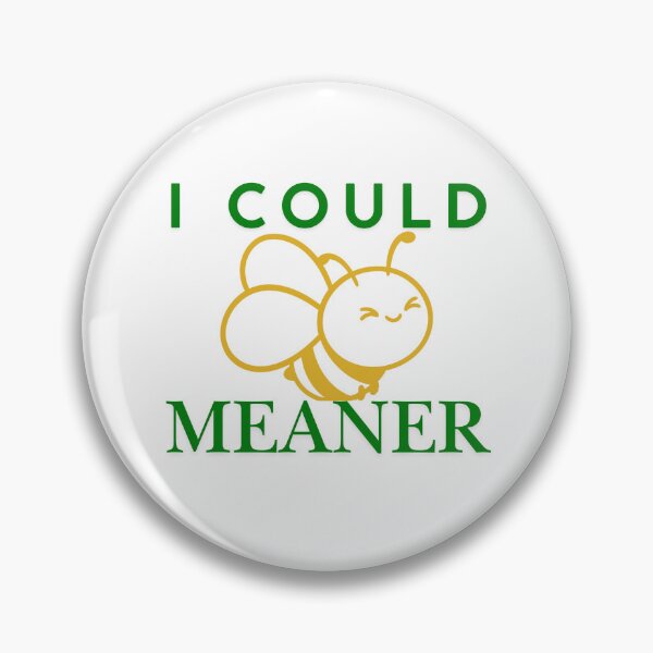 Item preview, I Could Be Meaner Funny Meme designed and sold by Guess4best.