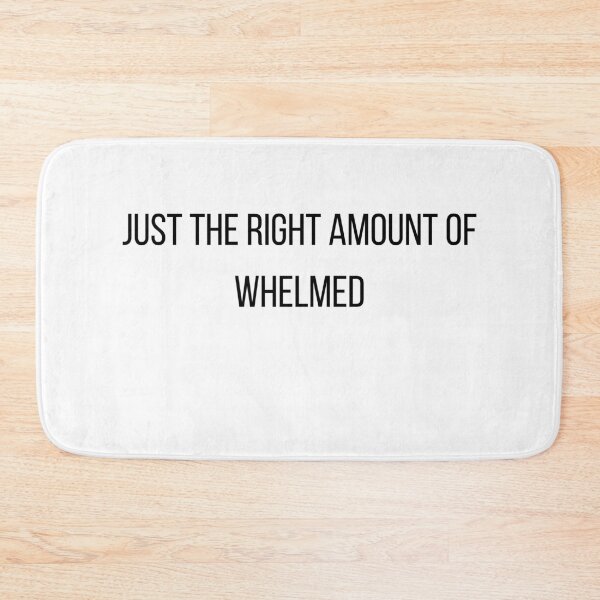 Item preview, Just the right amount of whelmed designed and sold by PatBenjanis.