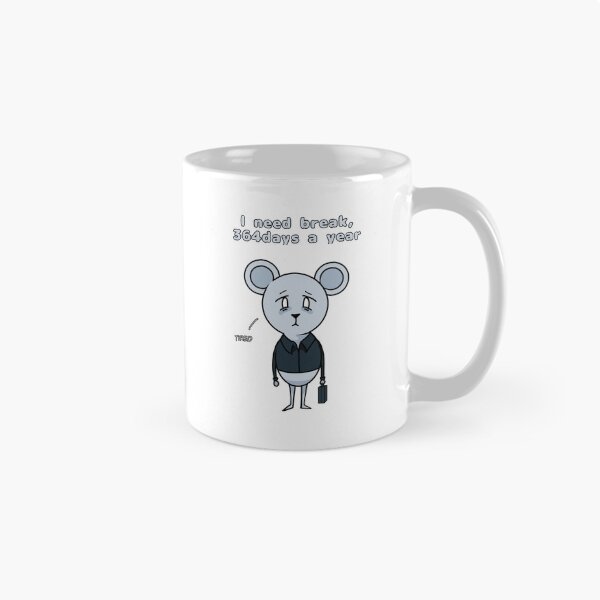 Item preview, Tired corporate Mouse, I need break 364days a Year designed and sold by xhenze.