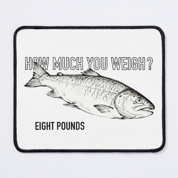 Item preview, How Much You Weigh? Eight Pounds – Sopranos Inspired Fish designed and sold by Evv_u.