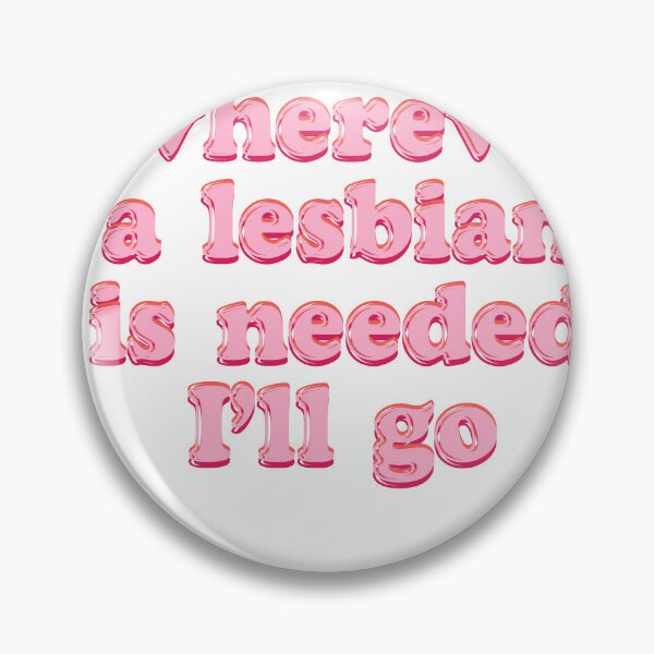 Item preview, Wherever a lesbian is needed I'll go designed and sold by BritySpear.