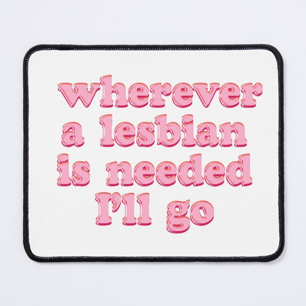 Item preview, Wherever a lesbian is needed I'll go designed and sold by BritySpear.
