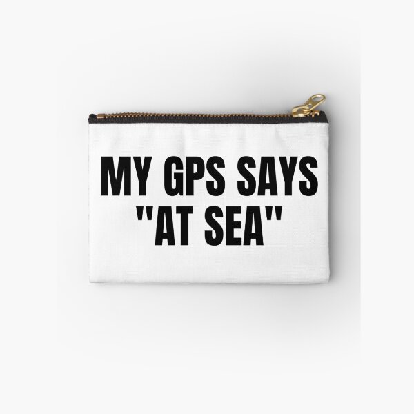 Item preview, My GPS Says "At Sea" (Black) designed and sold by ShipCrewNation.
