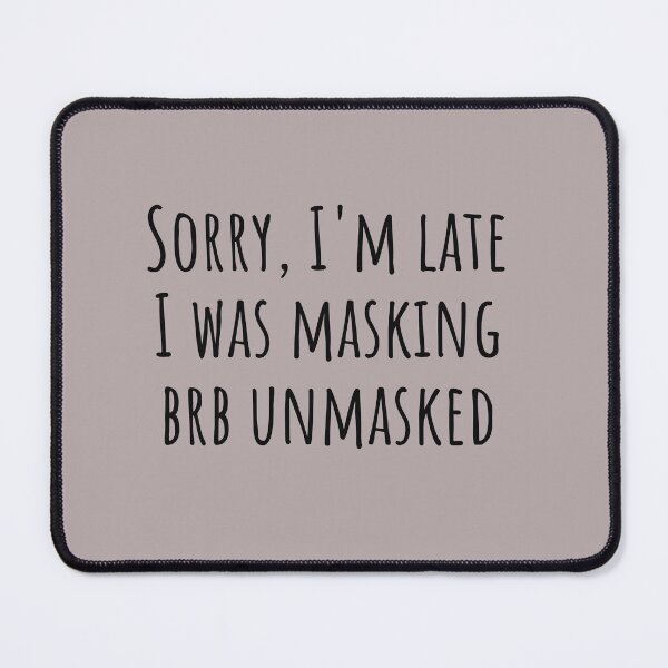 Item preview, Sorry I'm Late I Was Masking Autistic Humor designed and sold by Notty DOT.