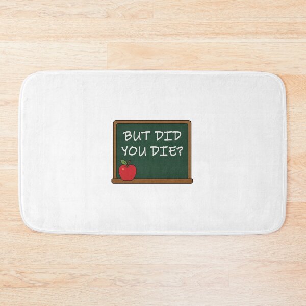 Item preview, But Did You Die Funny Teacher Design designed and sold by Brokenfinger.