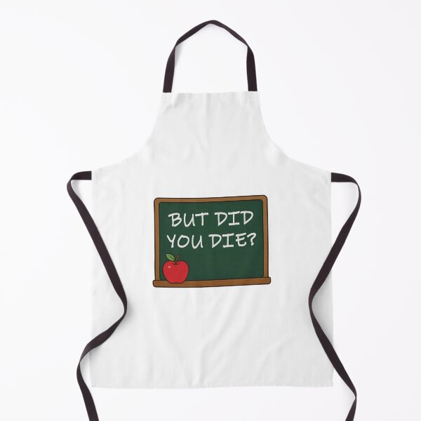 Item preview, But Did You Die Funny Teacher Design designed and sold by Brokenfinger.