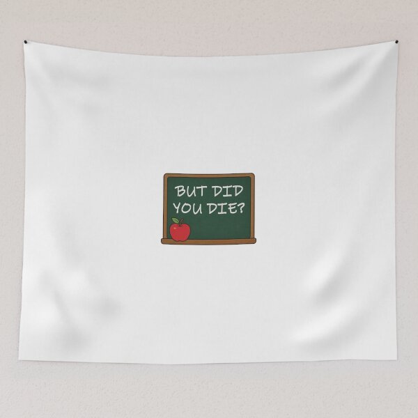 Item preview, But Did You Die Funny Teacher Design designed and sold by Brokenfinger.