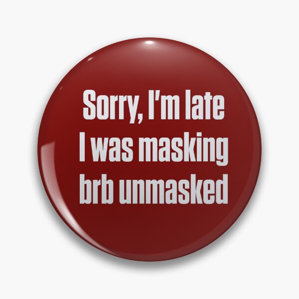 Item preview, Sorry I'm Late I Was Masking Autistic Humor designed and sold by Notty DOT.