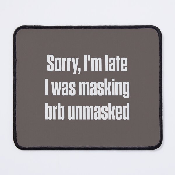 Item preview, Sorry I'm Late I Was Masking Autistic Humor designed and sold by Notty DOT.