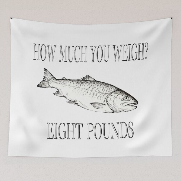 Item preview, How Much You Weigh? Eight Pounds – Sopranos Inspired Fish designed and sold by Evv_u.