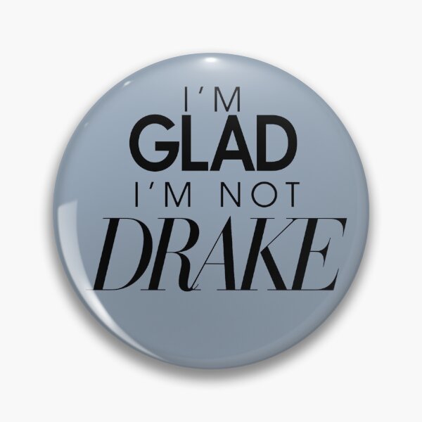 Item preview, I'M GLAD I'M NOT DRAKE designed and sold by Ezrienel.