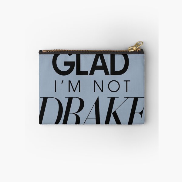 Item preview, I'M GLAD I'M NOT DRAKE designed and sold by Ezrienel.