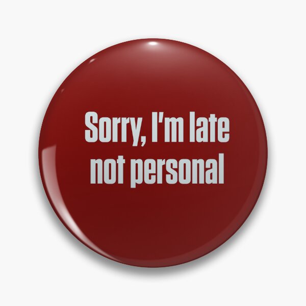 Item preview, Sorry I'm Late Not Personal Autistic Humor designed and sold by Notty DOT.