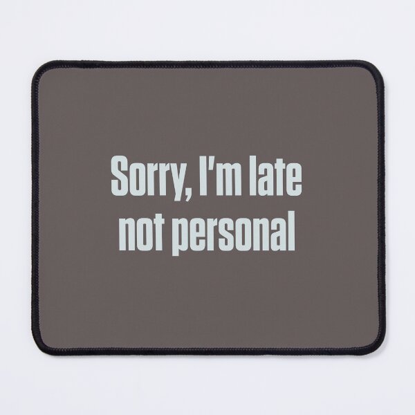 Item preview, Sorry I'm Late Not Personal Autistic Humor designed and sold by Notty DOT.