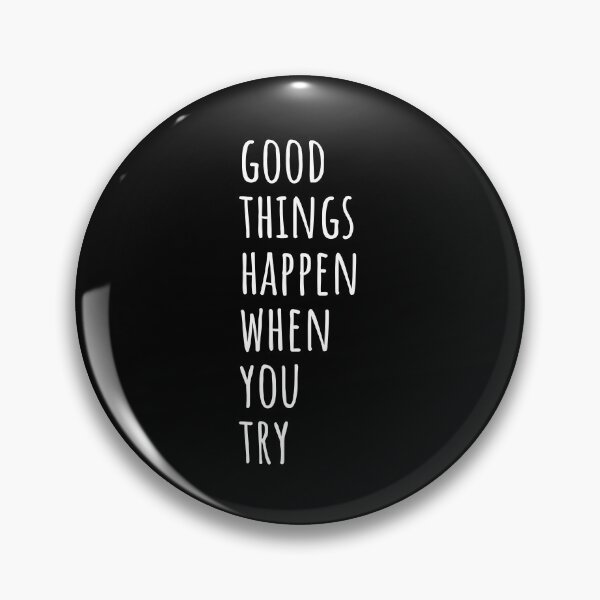 Item preview, Good Things Happen When You Try designed and sold by PublicArtDesign.