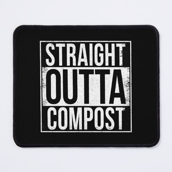 Item preview, STRAIGHT OUTTA COMPOST designed and sold by Bruiserstang.