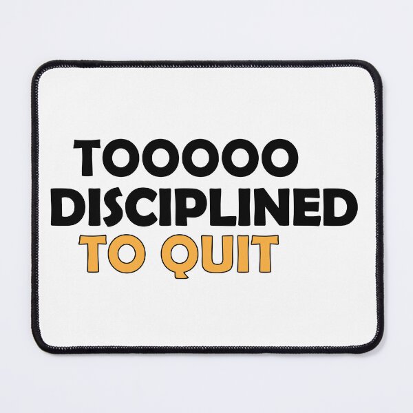 Item preview, Too disciplined to quit designed and sold by Positive Mindzet!.