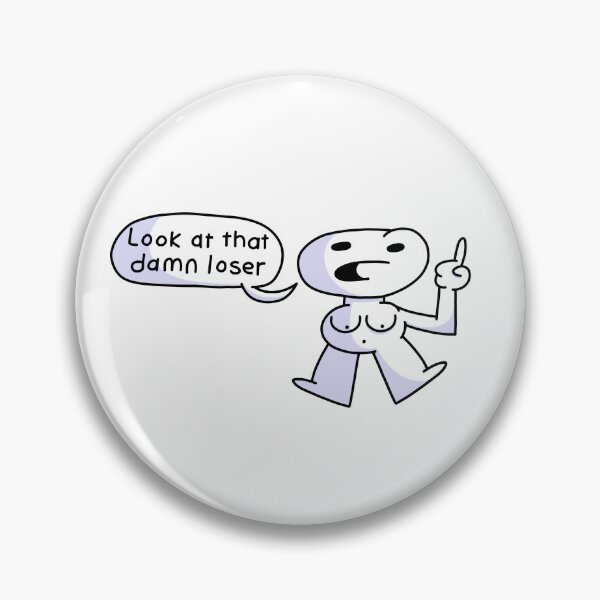 Item preview, look at that damn loser designed and sold by TheCoolestGuyAroundTown.