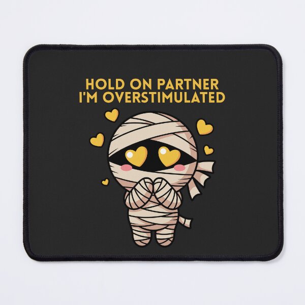 Item preview, Hold On Partner Im Overstimulated Cute Mummy designed and sold by EchoPrint Co..