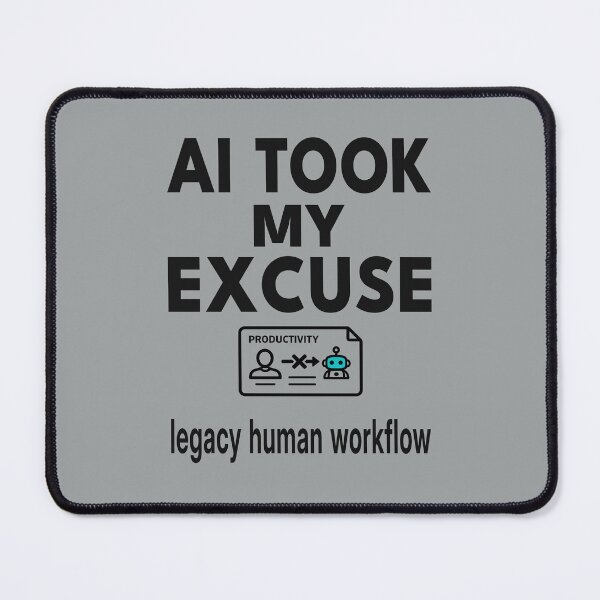 Item preview, AI Took My Excuse  Legacy Human Workflow  Funny AI Office Shirt & Mug designed and sold by "Hedek".