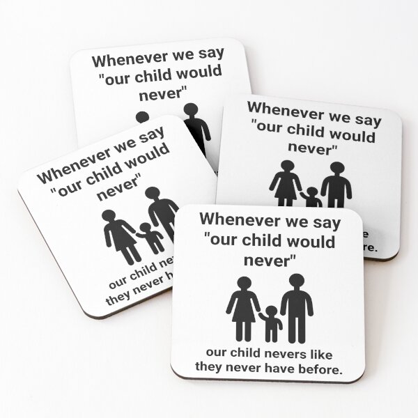 Item preview, Whenever we say “our child would never” designed and sold by Rachel the Artist .