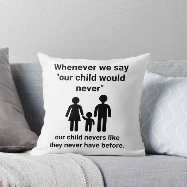 Item preview, Whenever we say “our child would never” designed and sold by Rachel the Artist .