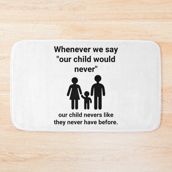 Item preview, Whenever we say “our child would never” designed and sold by Rachel the Artist .