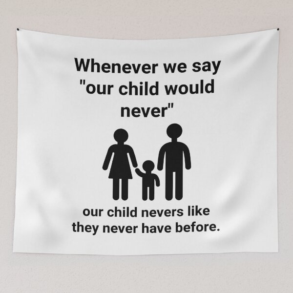Item preview, Whenever we say “our child would never” designed and sold by Rachel the Artist .