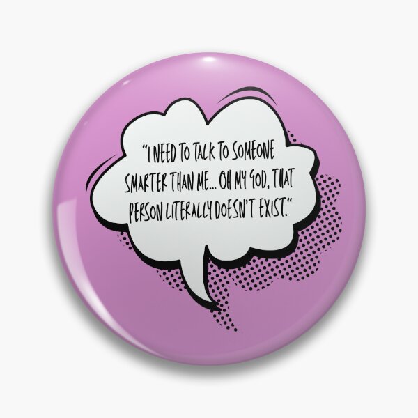 Item preview, Thought cloud comic: I need to talk to someone smarter than me... Oh my God, that person literally doesn't exist. designed and sold by infinitearte.