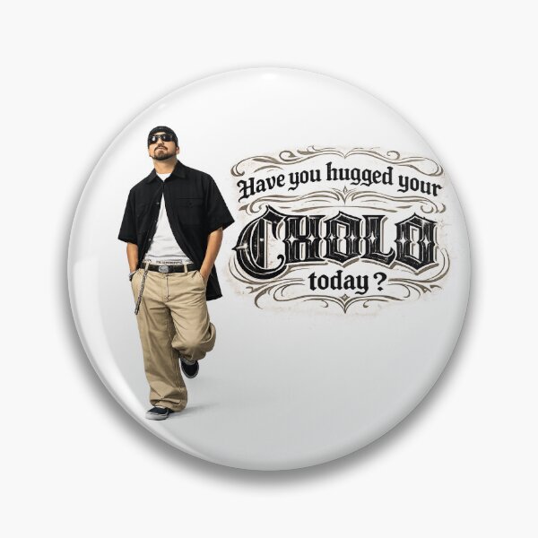 Item preview, Have you hugged your Cholo today? designed and sold by Creations by Dean.