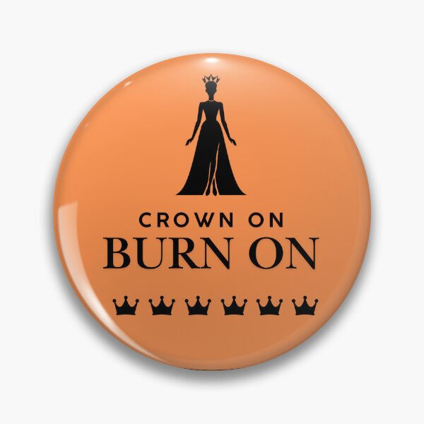 Item preview, Crown On, Burn On designed and sold by lalolafarolarm.