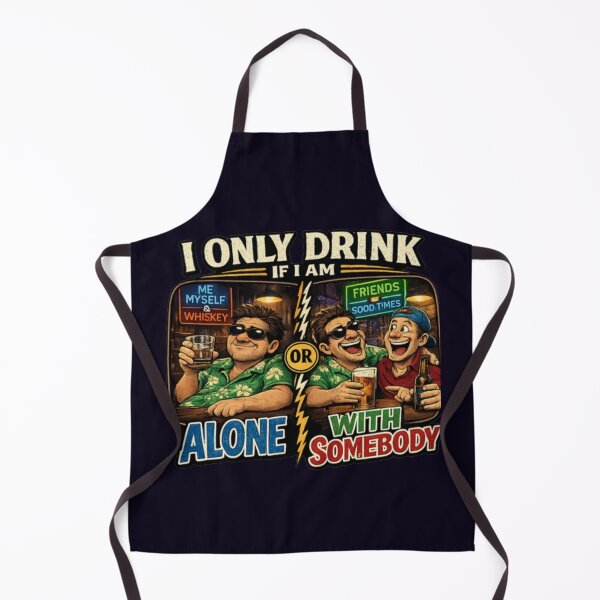 Item preview, I ONLY DRINK IF I AM ALONE OR WITH SOMEBODY designed and sold by PRINTSCHARMINGM.