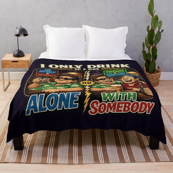 Item preview, I ONLY DRINK IF I AM ALONE OR WITH SOMEBODY designed and sold by PRINTSCHARMINGM.