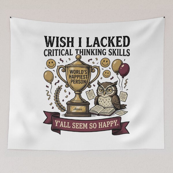 Item preview, Wish I Lacked Critical Thinking Skills Funny Intellectual Quote Design designed and sold by get55shirt.