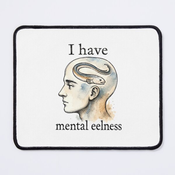 Item preview, I have Mental Eelness. designed and sold by lvlupthreads.