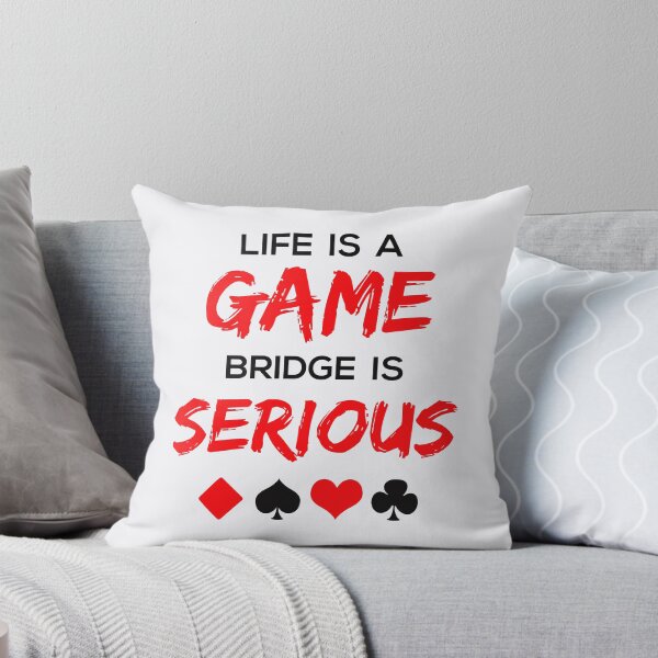Item preview, Life Is a Game Bridge Is Serious designed and sold by jaygo.